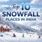 snowfall places in india 85x85